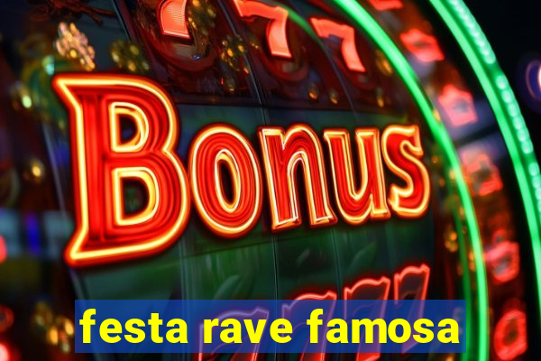 festa rave famosa